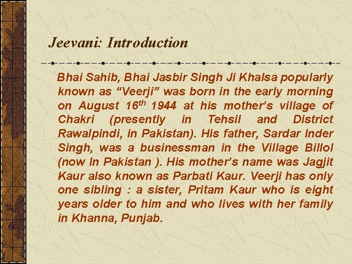 Jeevani: Introduction Bhai Sahib, Bhai Jasbir Singh Ji Khalsa popularly known as “Veerji” was