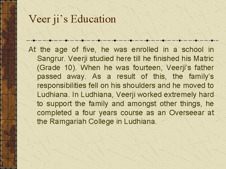 Veer ji’s Education At the age of five, he was enrolled in a school