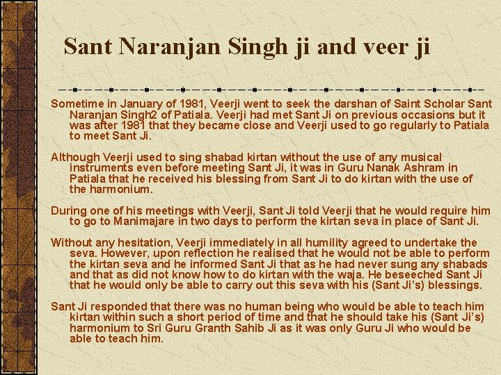 Sant Naranjan Singh ji and veer ji Sometime in January of 1981, Veerji went