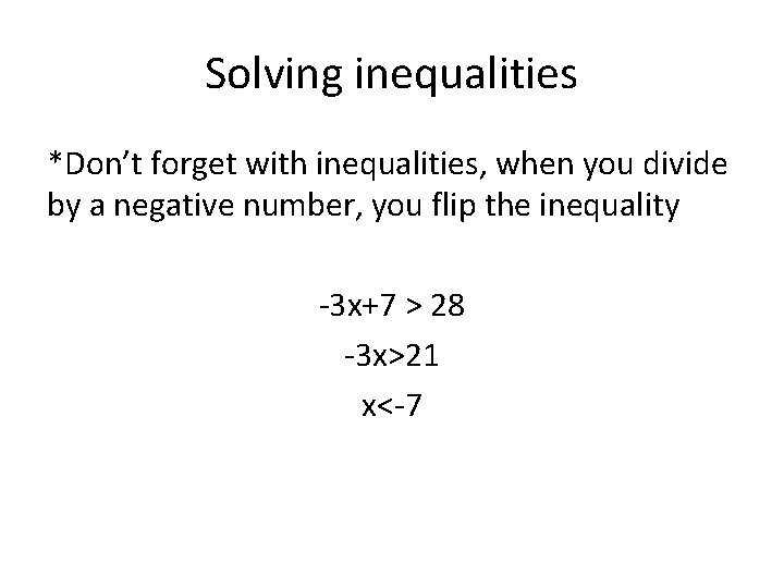 Solving inequalities *Don’t forget with inequalities, when you divide by a negative number, you