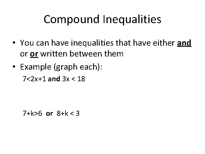 Compound Inequalities • You can have inequalities that have either and or or written