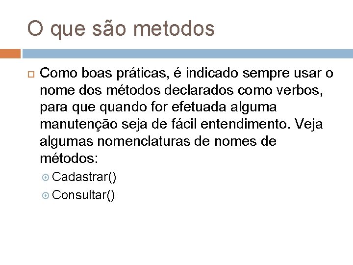O que são metodos Como boas práticas, é indicado sempre usar o nome dos O que são metodos Como boas práticas, é indicado sempre usar o nome dos