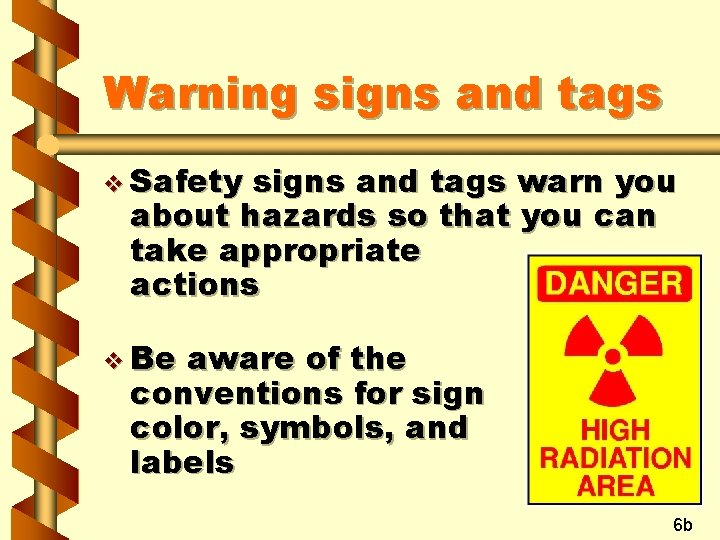 Warning signs and tags v Safety signs and tags warn you about hazards so