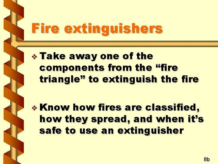 Fire extinguishers v Take away one of the components from the “fire triangle” to