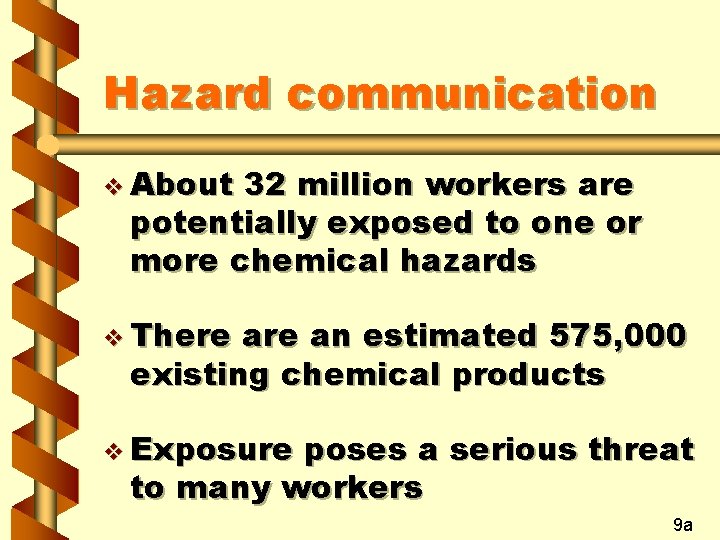 Hazard communication v About 32 million workers are potentially exposed to one or more