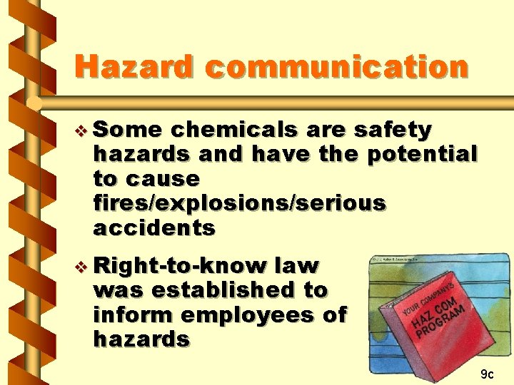 Hazard communication v Some chemicals are safety hazards and have the potential to cause