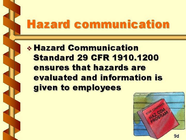 Hazard communication v Hazard Communication Standard 29 CFR 1910. 1200 ensures that hazards are