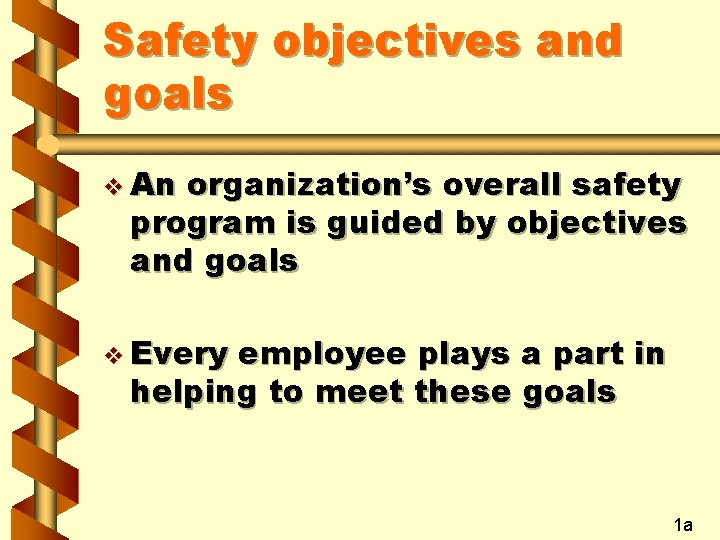 Safety objectives and goals v An organization’s overall safety program is guided by objectives