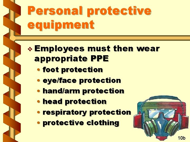 Personal protective equipment v Employees must then wear appropriate PPE • foot protection •