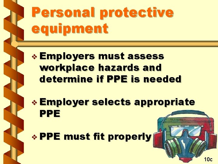 Personal protective equipment v Employers must assess workplace hazards and determine if PPE is