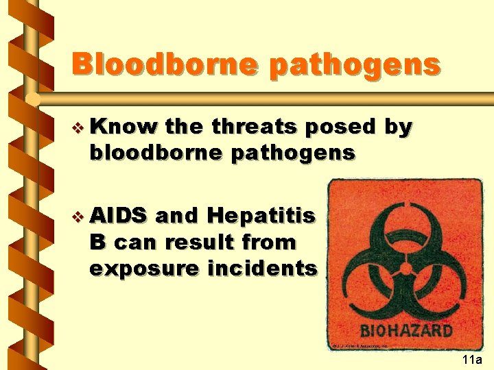 Bloodborne pathogens v Know the threats posed by bloodborne pathogens v AIDS and Hepatitis