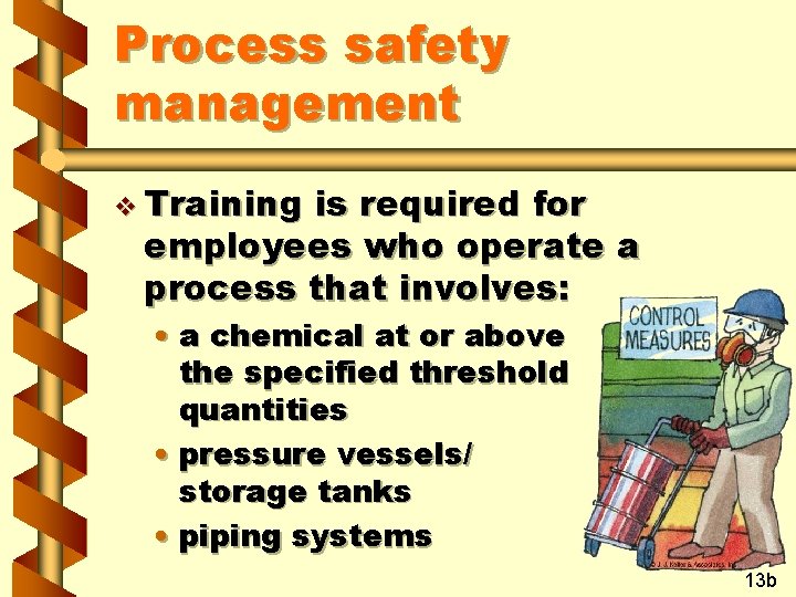 Process safety management v Training is required for employees who operate a process that