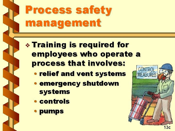 Process safety management v Training is required for employees who operate a process that