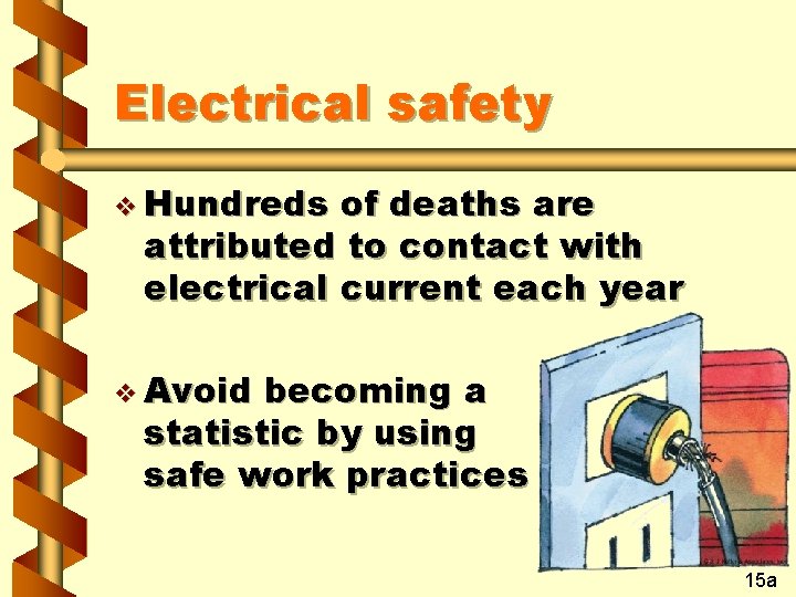 Electrical safety v Hundreds of deaths are attributed to contact with electrical current each