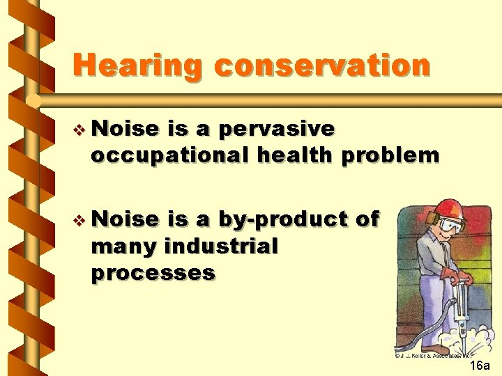 Hearing conservation v Noise is a pervasive occupational health problem v Noise is a