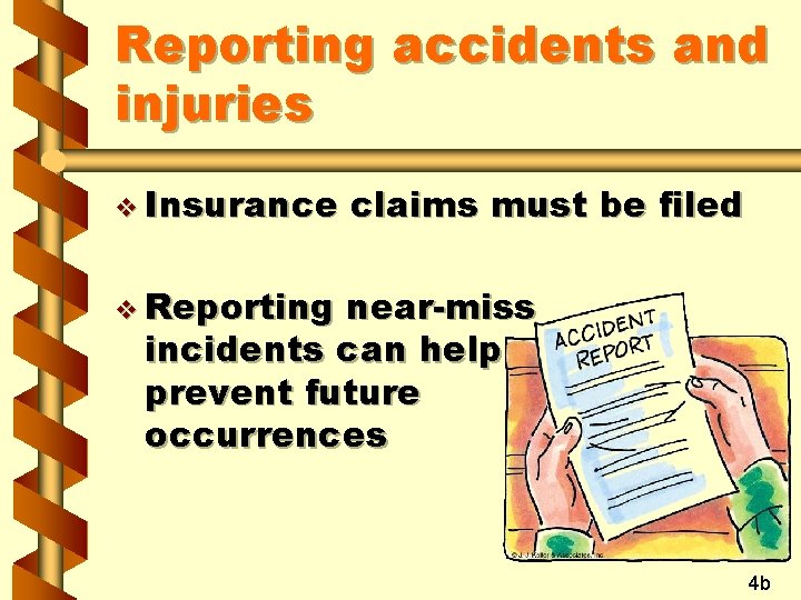 Reporting accidents and injuries v Insurance claims must be filed v Reporting near-miss incidents