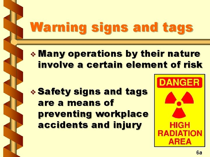 Warning signs and tags v Many operations by their nature involve a certain element