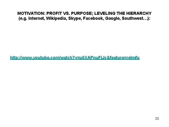 MOTIVATION: PROFIT VS. PURPOSE; LEVELING THE HIERARCHY (e. g. Internet, Wikipedia, Skype, Facebook, Google,