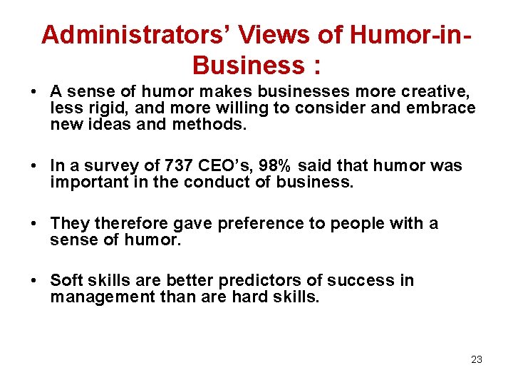 Administrators’ Views of Humor-in. Business : • A sense of humor makes businesses more