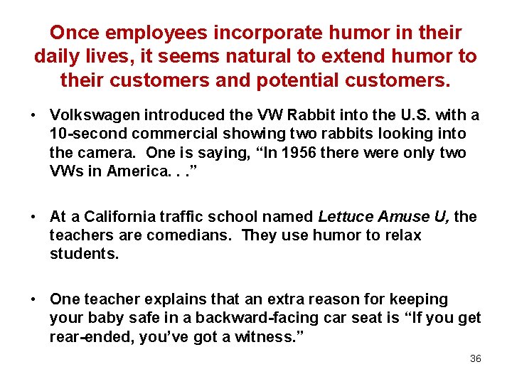 Once employees incorporate humor in their daily lives, it seems natural to extend humor