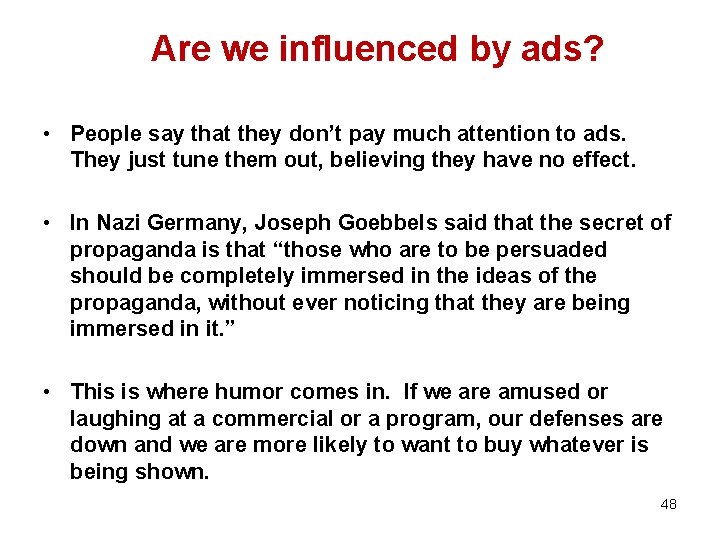 Are we influenced by ads? • People say that they don’t pay much attention