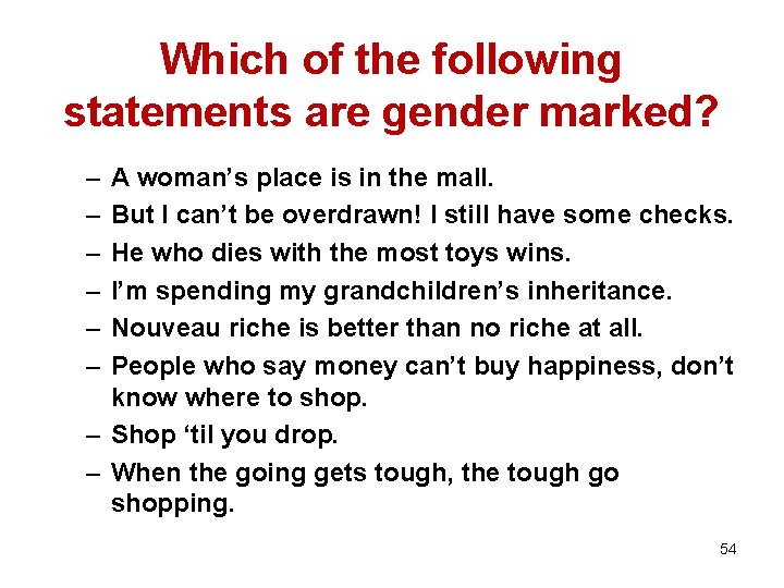 Which of the following statements are gender marked? – – – A woman’s place