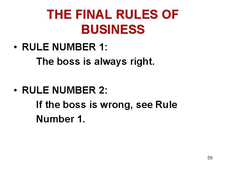 THE FINAL RULES OF BUSINESS • RULE NUMBER 1: The boss is always right.