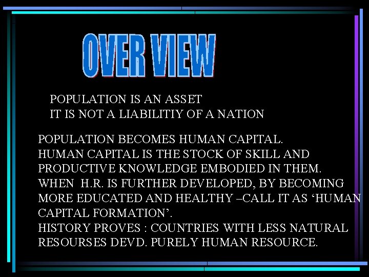 POPULATION IS AN ASSET IT IS NOT A LIABILITIY OF A NATION POPULATION BECOMES
