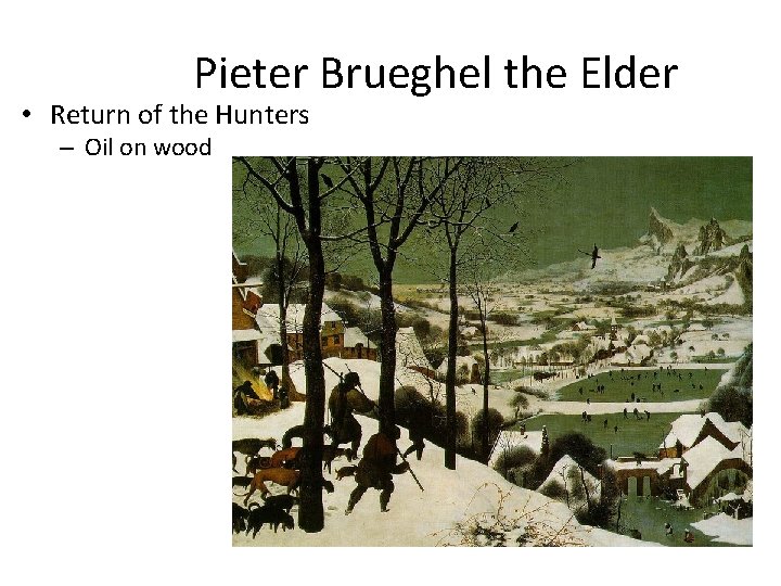 Pieter Brueghel the Elder • Return of the Hunters – Oil on wood 