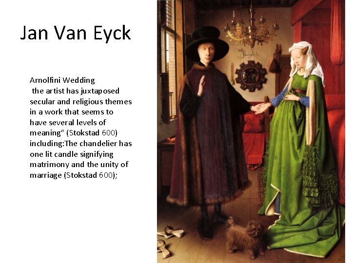 Jan Van Eyck Arnolfini Wedding the artist has juxtaposed secular and religious themes in
