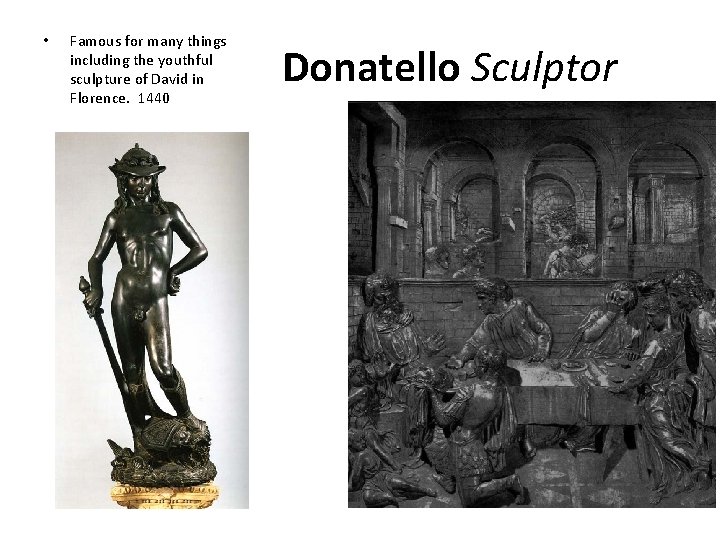  • Famous for many things including the youthful sculpture of David in Florence.