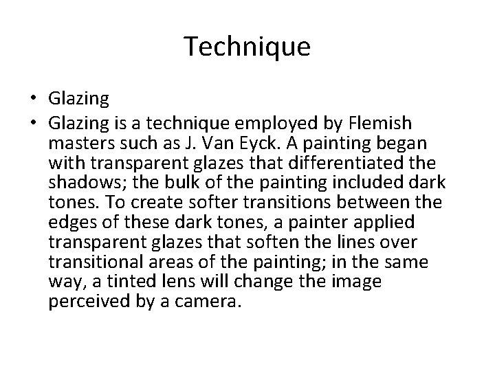 Technique • Glazing is a technique employed by Flemish masters such as J. Van