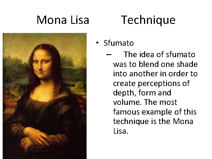 Mona Lisa Technique • Sfumato – The idea of sfumato was to blend one