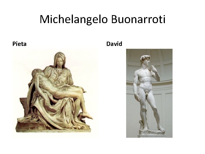 Michelangelo Buonarroti Pieta David 