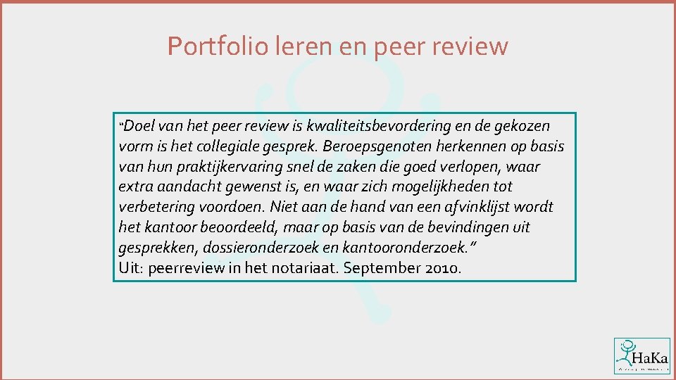 Portfolio leren en peer review “Doel van het peer review is kwaliteitsbevordering en de