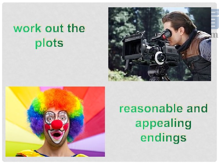 work out the plots reasonable and appealing endings 