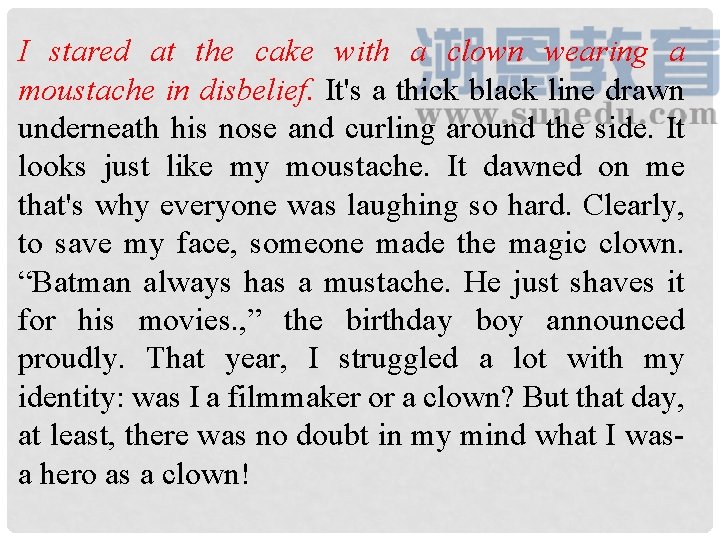 I stared at the cake with a clown wearing a moustache in disbelief. It's I stared at the cake with a clown wearing a moustache in disbelief. It's