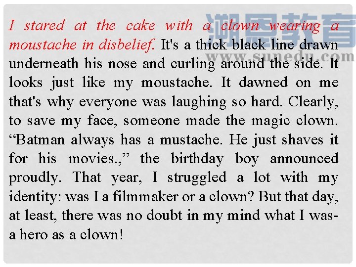 I stared at the cake with a clown wearing a moustache in disbelief. It's