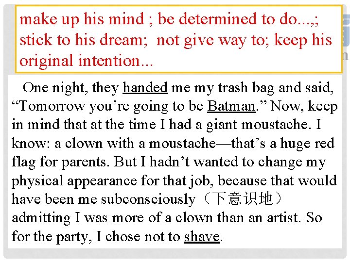 make up his mind ; be determined to do. . . , ; stick make up his mind ; be determined to do. . . , ; stick