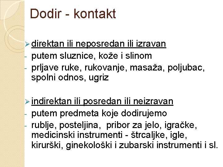 Dodir - kontakt Ø direktan ili neposredan ili izravan - putem sluznice, kože i