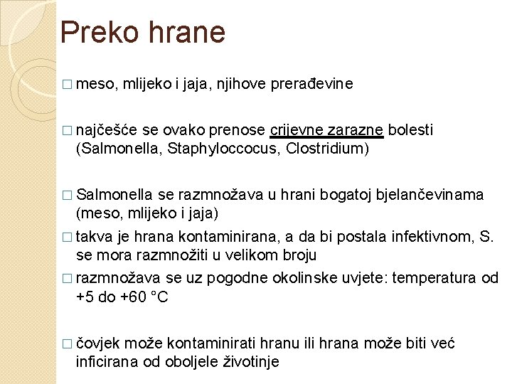 Preko hrane � meso, mlijeko i jaja, njihove prerađevine � najčešće se ovako prenose