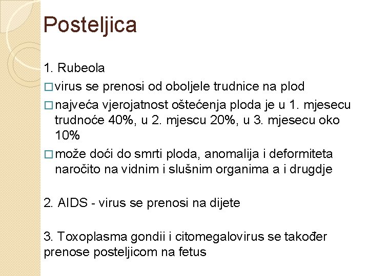 Posteljica 1. Rubeola � virus se prenosi od oboljele trudnice na plod � najveća