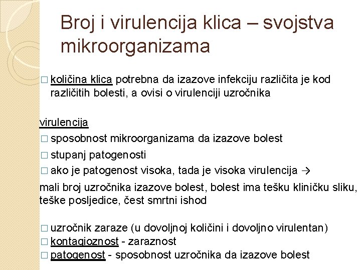 Broj i virulencija klica – svojstva mikroorganizama � količina klica potrebna da izazove infekciju