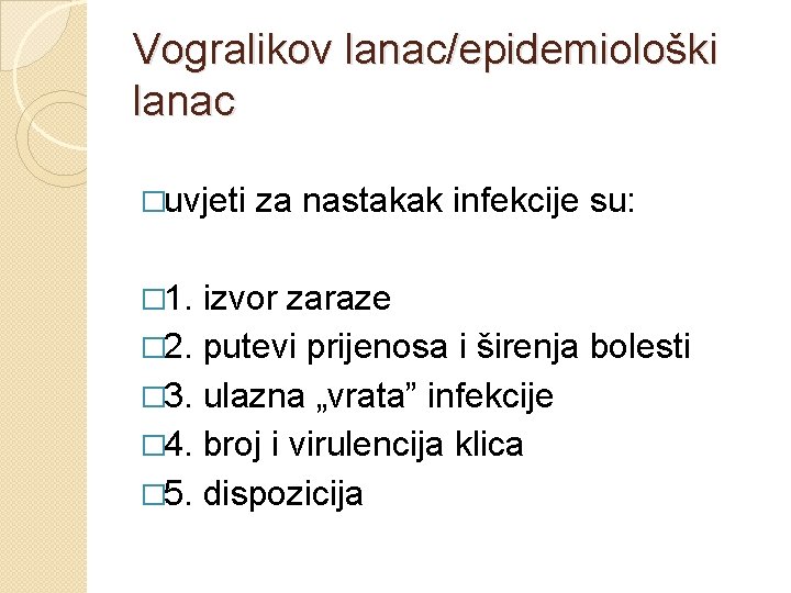 Vogralikov lanac/epidemiološki lanac �uvjeti � 1. za nastakak infekcije su: izvor zaraze � 2.
