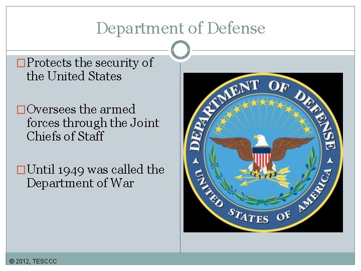 Department of Defense �Protects the security of the United States �Oversees the armed forces