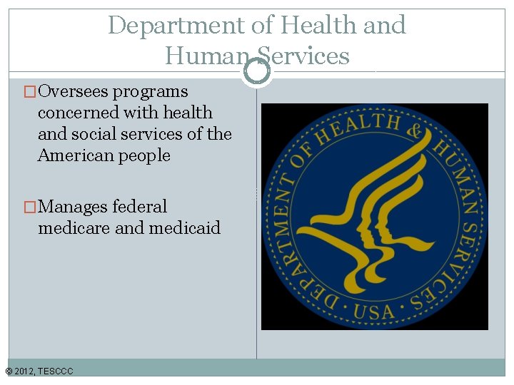 Department of Health and Human Services �Oversees programs concerned with health and social services