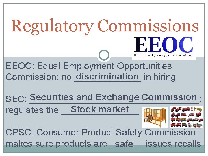 Regulatory Commissions EEOC: Equal Employment Opportunities discrimination in hiring Commission: no _______ Securities and