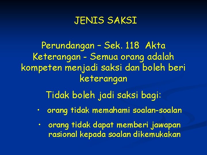 JENIS SAKSI Perundangan – Sek. 118 Akta Keterangan - Semua orang adalah kompeten menjadi