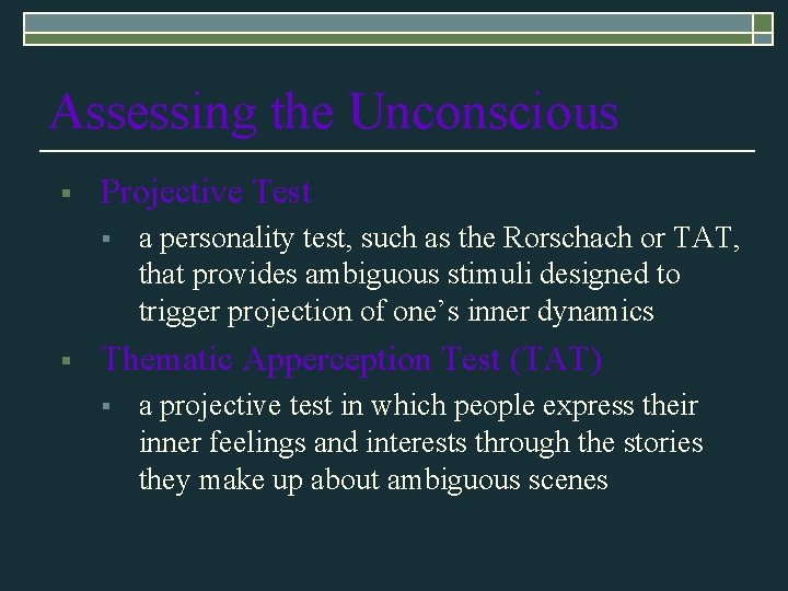 Assessing the Unconscious § Projective Test § § a personality test, such as the