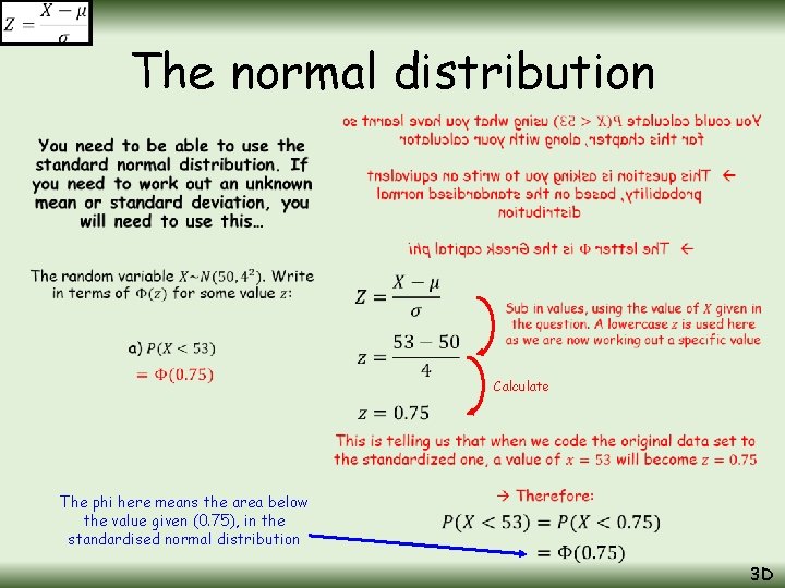 The normal distribution • Calculate The phi here means the area below the value The normal distribution • Calculate The phi here means the area below the value